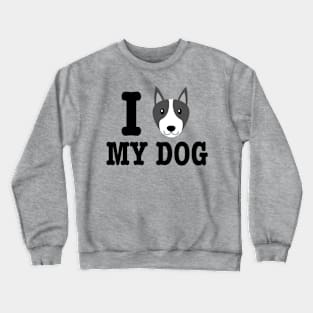 I Love My Dog - Dog Lover Dogs Crewneck Sweatshirt